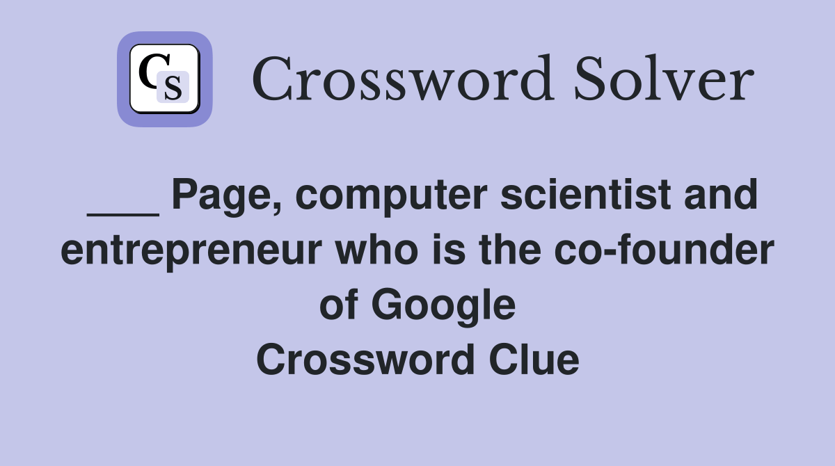 Page, computer scientist and entrepreneur who is the cofounder of